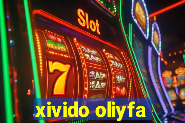 xivido oliyfa